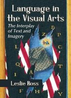 Language In The Visual Arts: The Interplay Of Text And Imagery
