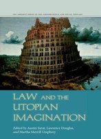 Law And The Utopian Imagination (The Amherst Series In Law, Jurisprudence)