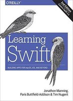 Learning Swift: Building Apps For Macos, Ios, And Beyond, 2 Edition