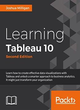 Learning Tableau 10 Second Edition