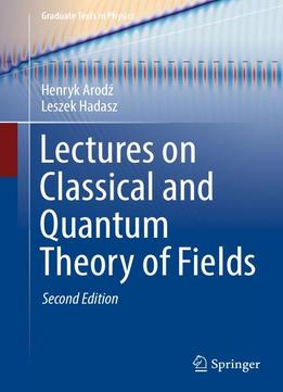 Lectures On Classical And Quantum Theory Of Fields, Second Edition