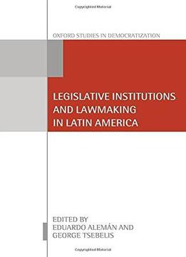 Legislative Institutions And Lawmaking In Latin America