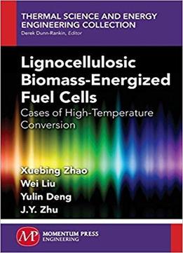 Lignocellulosic Biomass-energized Fuel Cells: Cases Of High-temperature Conversion