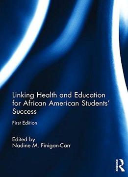 Linking Health And Education For African American Students’ Success
