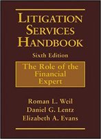 Litigation Services Handbook: The Role Of The Financial Expert, 6th Edition