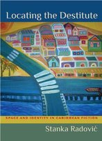 Locating The Destitute: Space And Identity In Caribbean Fiction