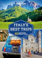 Lonely Planet Italy's Best Trips, 2 Edition (Travel Guide)