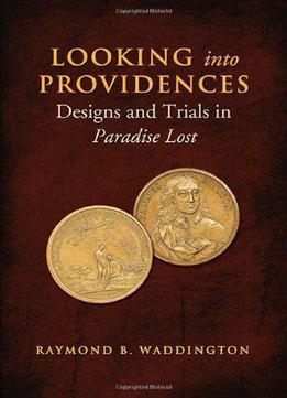 Looking Into Providences: Designs And Trials In Paradise Lost