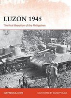 Luzon 1945: The Final Liberation Of The Philippines (Campaign)