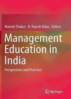 Management Education In India: Perspectives And Practices