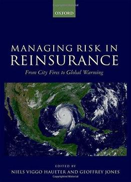 Managing Risk In Reinsurance: From City Fires To Global Warming