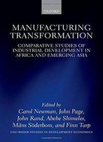Manufacturing Transformation: Comparative Studies Of Industrial Development In Africa And Emerging Asia