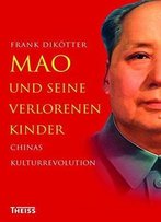 Mao Und Seine Verlorenen Kinder: Chinas Kulturrevolution