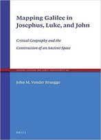 Mapping Galilee In Josephus, Luke, And John