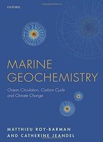 Marine Geochemistry: Ocean Circulation, Carbon Cycle And Climate Change