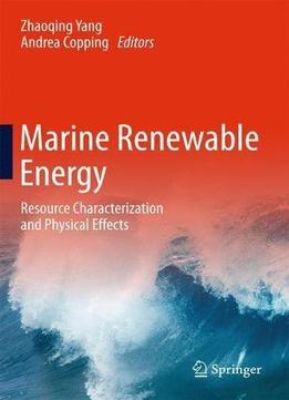 Marine Renewable Energy: Resource Characterization And Physical Effects