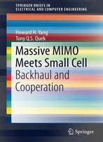 Massive Mimo Meets Small Cell: Backhaul And Cooperation