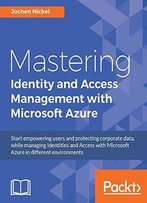 Mastering Identity And Access Management With Microsoft Azure
