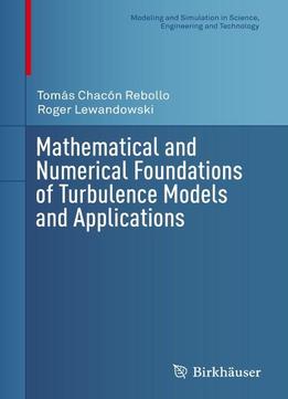 Mathematical And Numerical Foundations Of Turbulence Models And Applications