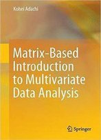 Matrix-Based Introduction To Multivariate Data Analysis