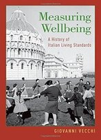 Measuring Wellbeing: A History Of Italian Living Standards