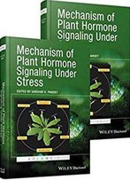 Mechanism Of Plant Hormone Signaling Under Stress: A Functional Genomic Frontier, 2 Volume Set