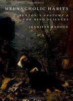 Melancholic Habits: Burton's Anatomy & The Mind Sciences