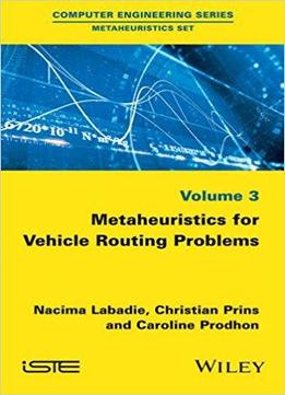 Metaheuristics For Vehicle Routing Problems