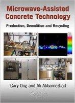 Microwave-Assisted Concrete Technology: Production, Demolition And Recycling