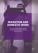 Migration And Domestic Work: The Collective Organisation Of Women And Their Voices From The City