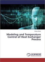 Modeling And Temperature Control Of Heat Exchanger Process