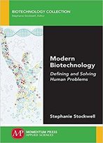 Modern Biotechnology: Defining And Solving Human Problems