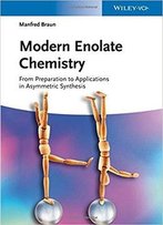 Modern Enolate Chemistry: From Preparation To Applications In Asymmetric Synthesis