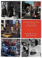 Modernism In The Streets: A Life And Times In Essays