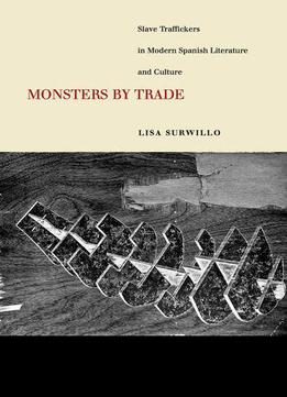 Monsters By Trade: Slave Traffickers In Modern Spanish Literature And Culture