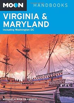 Moon Virginia & Maryland: Including Washington Dc (moon Handbooks)