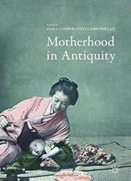 Motherhood In Antiquity