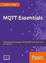Mqtt Essentials - A Lightweight Iot Protocol