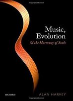 Music, Evolution, And The Harmony Of The Souls