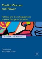 Muslim Women And Power: Political And Civic Engagement In West European Societies (Gender And Politics)