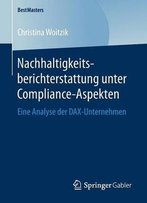 Nachhaltigkeitsberichterstattung Unter Compliance-Aspekten: Eine Analyse Der Dax-Unternehmen (Bestmasters) (German Edition)