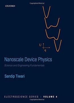 Nanoscale Device Physics: Science And Engineering Fundamentals
