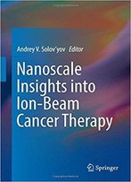 Nanoscale Insights Into Ion-Beam Cancer Therapy