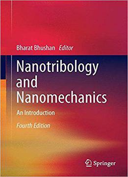 Nanotribology And Nanomechanics: An Introduction, 4th Edition
