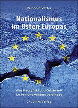Nationalismus Im Osten Europas: Was Kaczynski Und Orban Mit Le Pen Und Wilders Verbindet