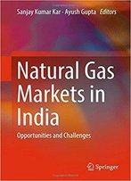Natural Gas Markets In India: Opportunities And Challenges
