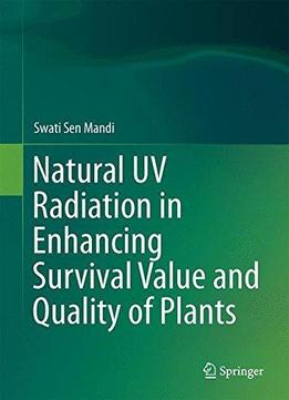 Natural Uv Radiation In Enhancing Survival Value And Quality Of Plants