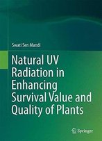 Natural Uv Radiation In Enhancing Survival Value And Quality Of Plants