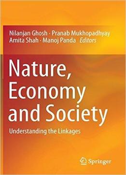Nature, Economy And Society: Understanding The Linkages