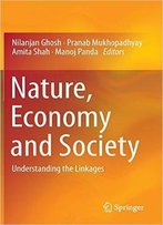 Nature, Economy And Society: Understanding The Linkages
